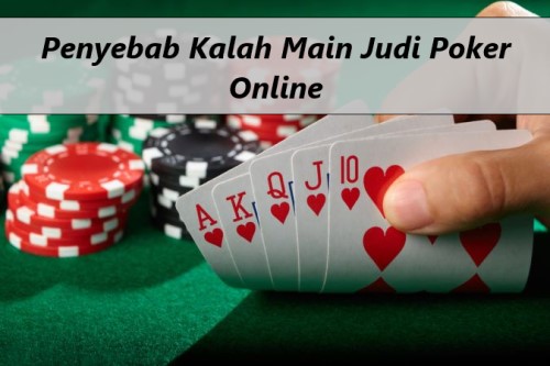 Penyebab Kalah Main Judi Poker Online